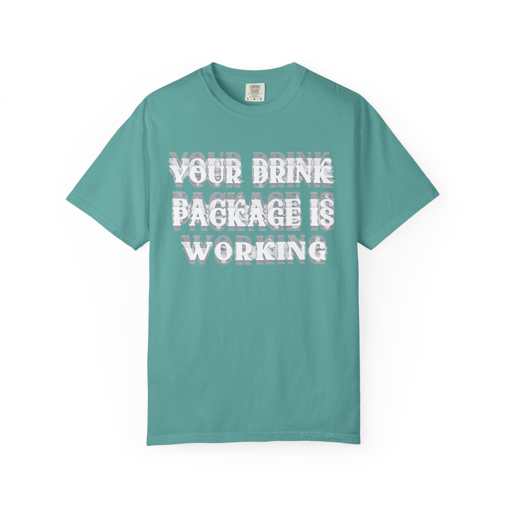 Your Drink Package Is Working T-shirt