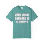 Your Drink Package Is Working T-shirt