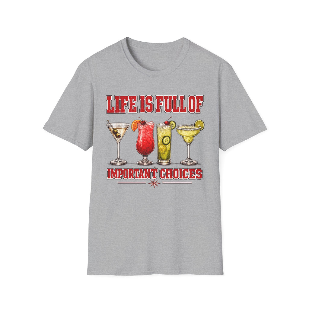 Life Is Full Of Choices - Cocktails T-Shirt