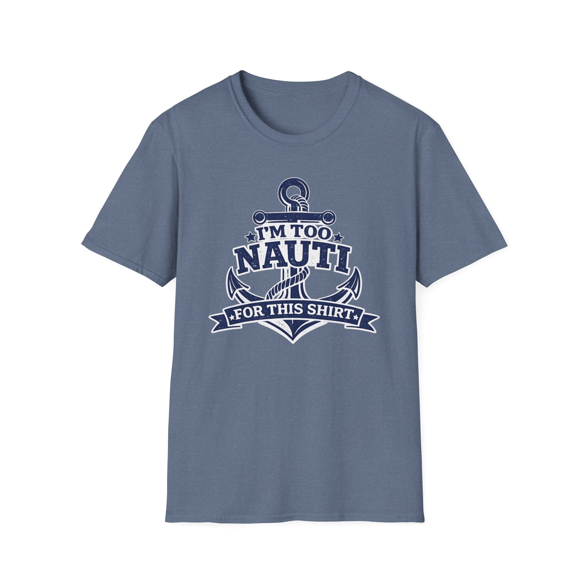 I'm Too Nauti For This Shirt T-Shirt