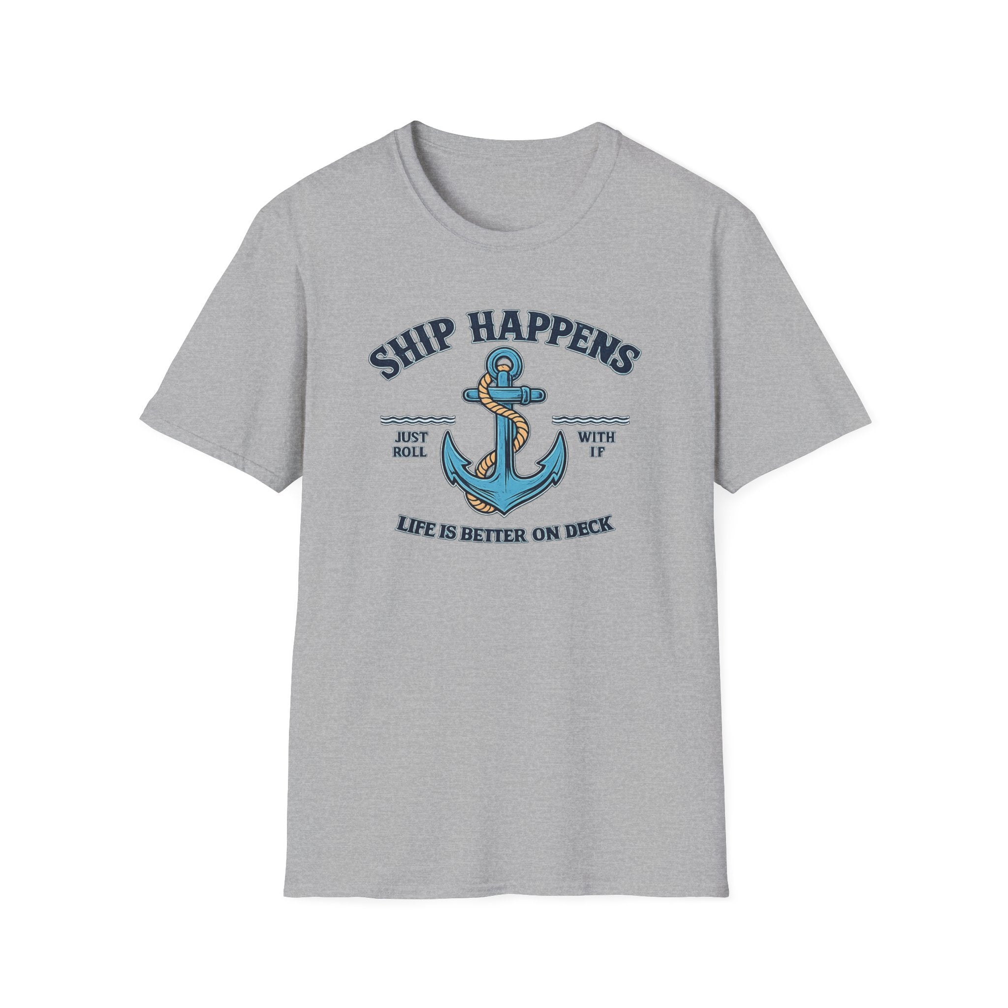 Ship Happens Life is better on Deck T-Shirt