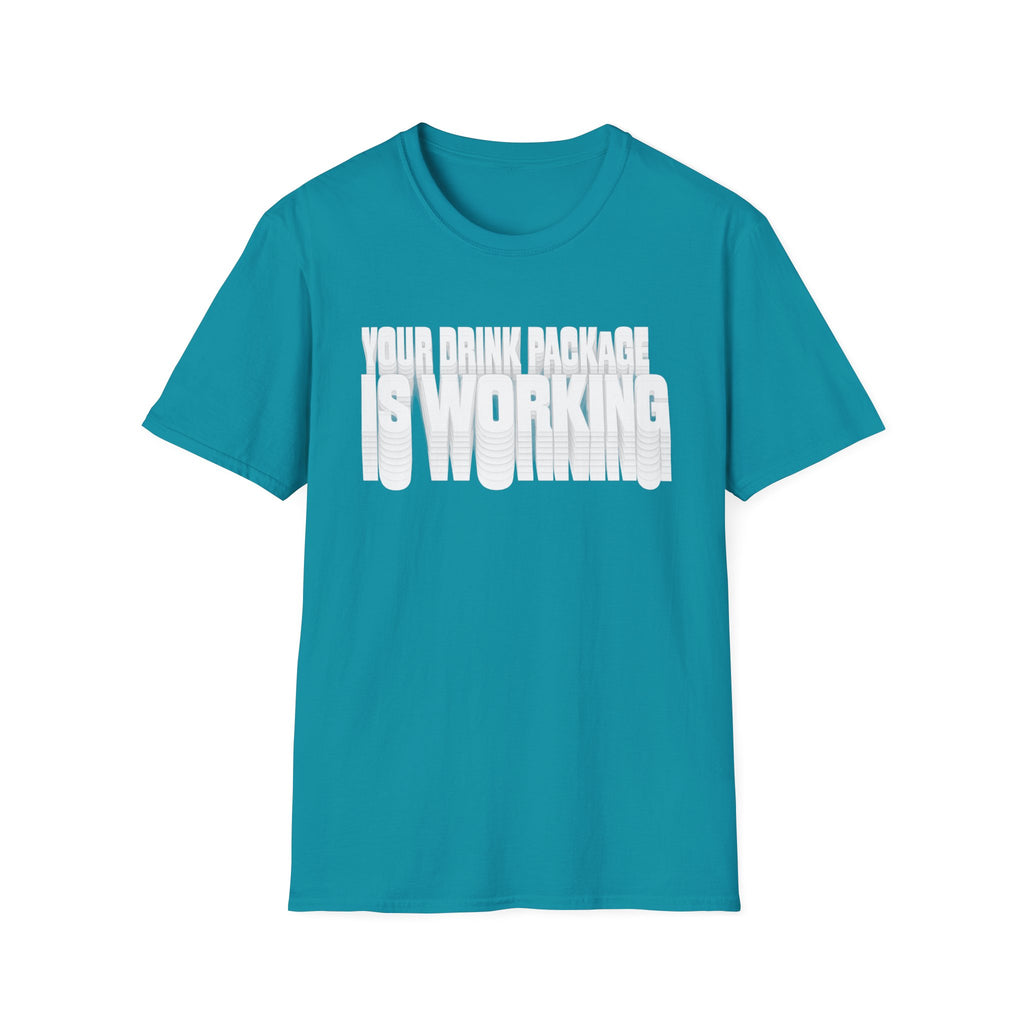 Your Drink Package is Working T-Shirt