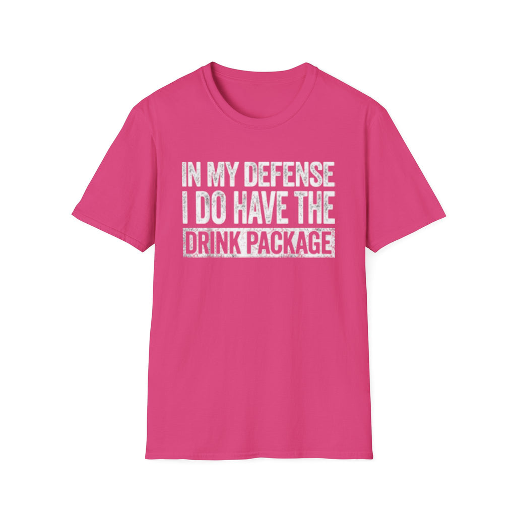 In My Defense I Do Have The Drink Package T-Shirt