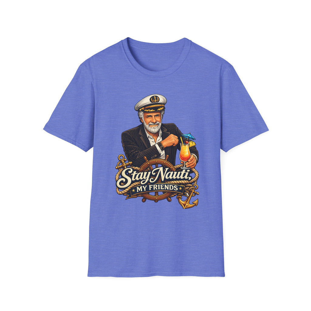 Stay Nauti My Friends T-Shirt