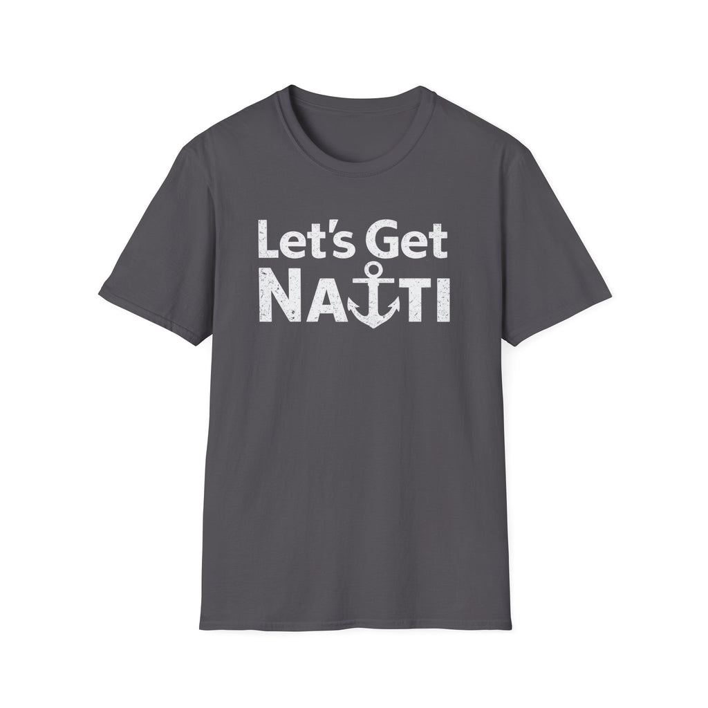 Lets Get Nauti T-Shirt