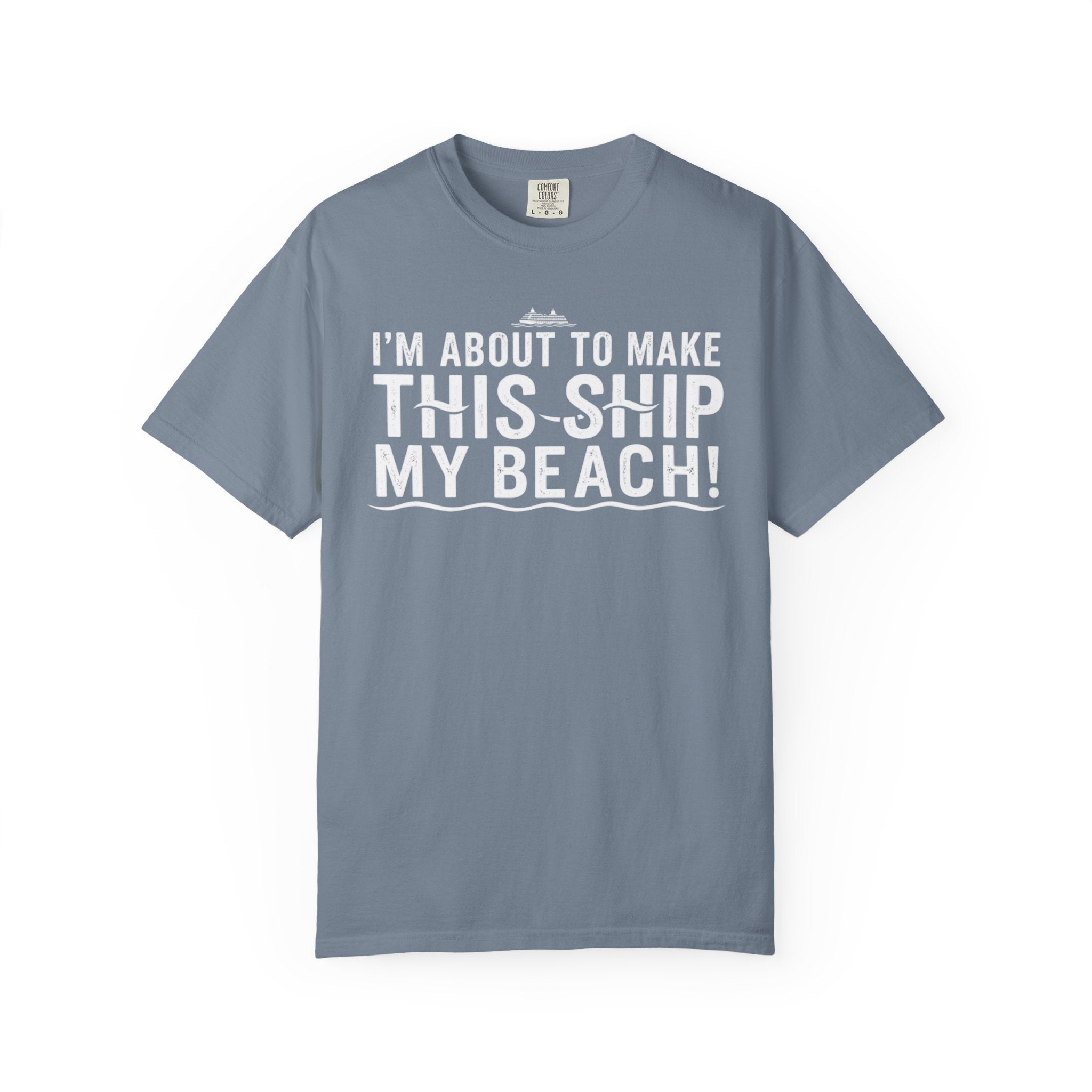 I'm About To Make This Ship My Beach T-shirt