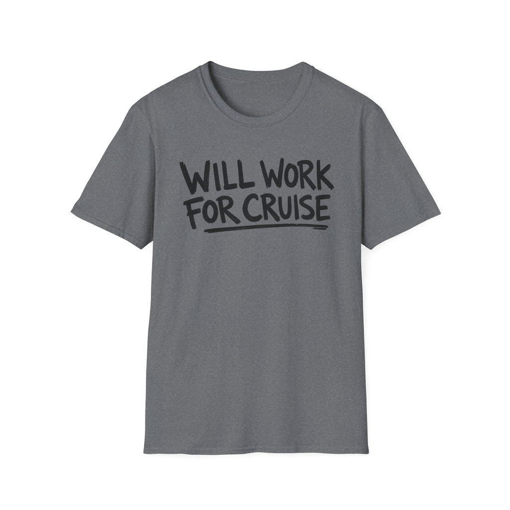 Will Work For Cruise T-Shirt