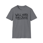 Will Work For Cruise T-Shirt
