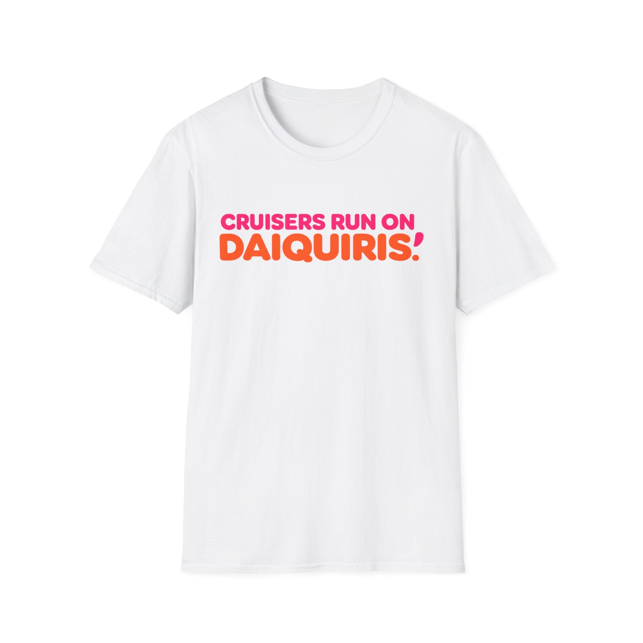 Cruisers Run On Daiquiris T-Shirt