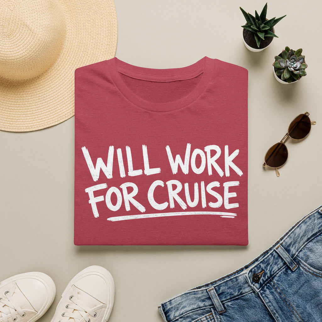 Will Work For Cruise T-Shirt