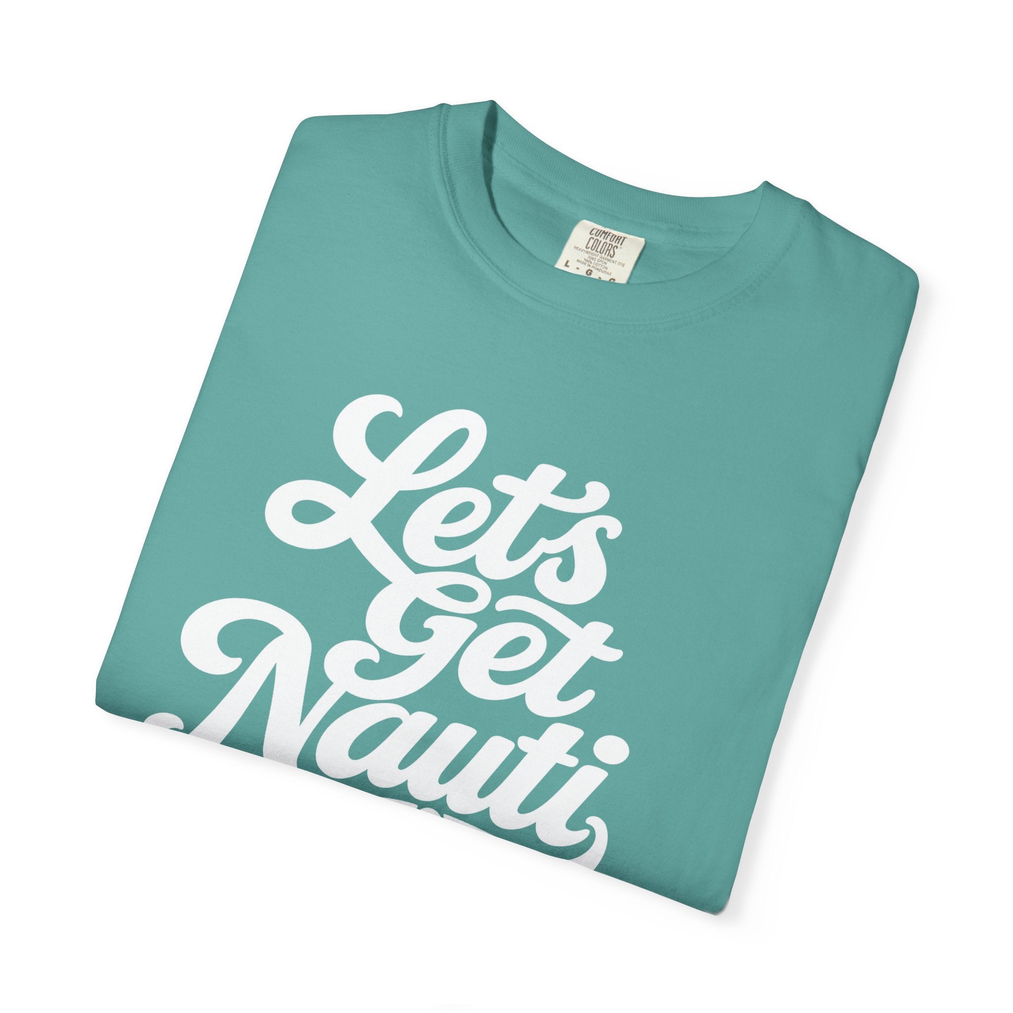 Lets Get Nauti T-shirt