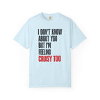 I Don't Know About You But I'm Feeling Cruisy Too T-shirt