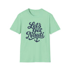 Let's Get Nauti T-Shirt