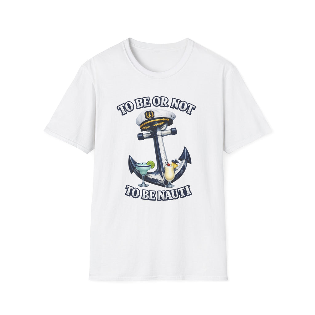 To Be Or Not To Be Nauti T-Shirt