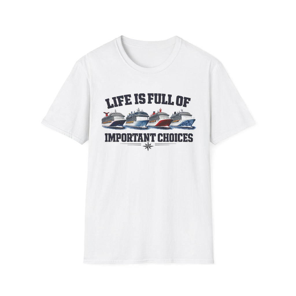 Life Is Full Of Important Choices - Ships T-Shirt