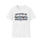 Life Is Full Of Important Choices - Ships T-Shirt