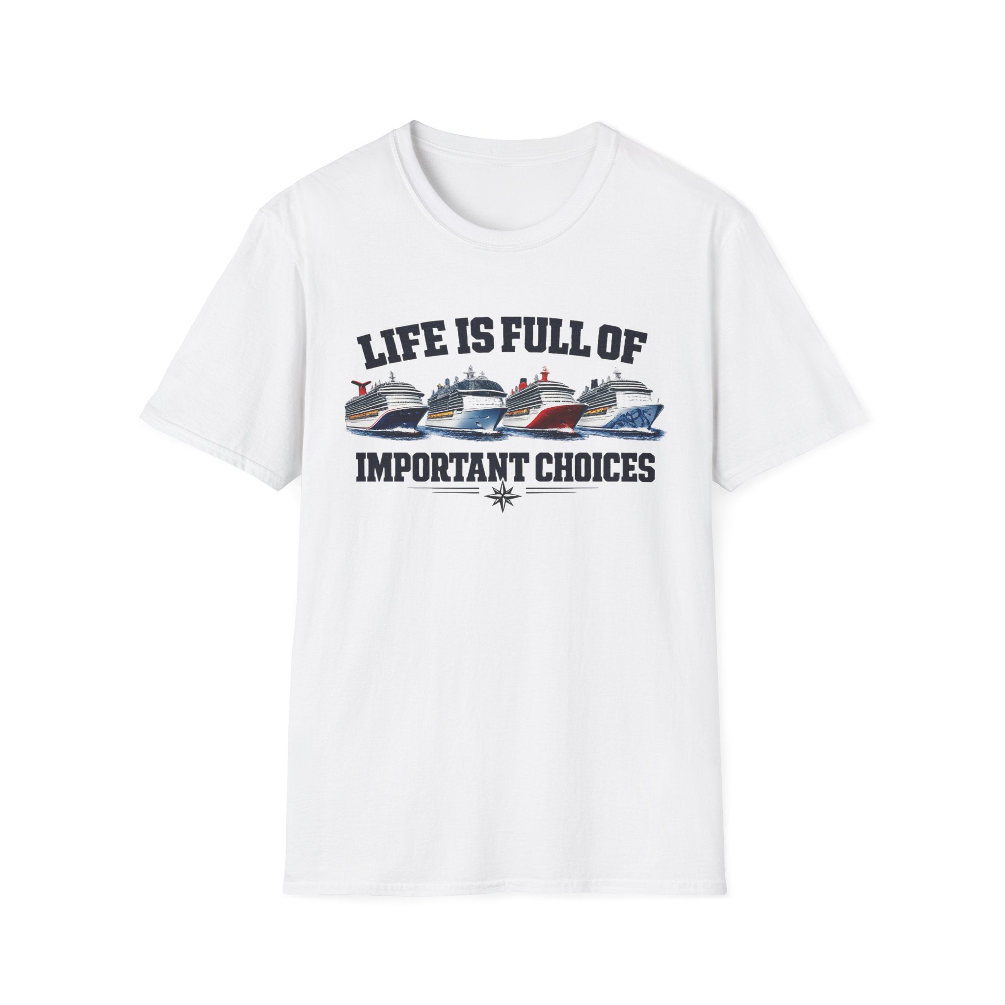 Life Is Full Of Important Choices - Ships T-Shirt