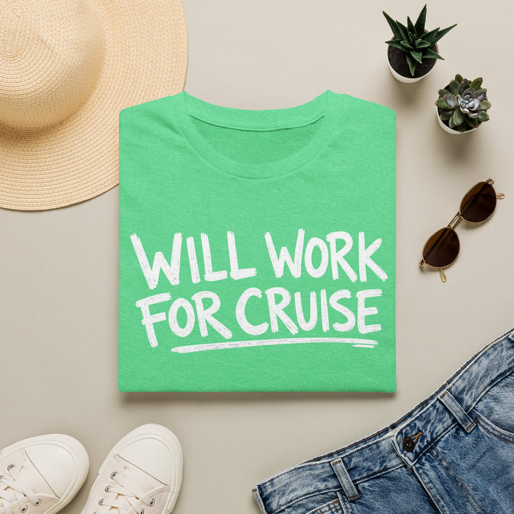 Will Work For Cruise T-Shirt