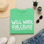 Will Work For Cruise T-Shirt