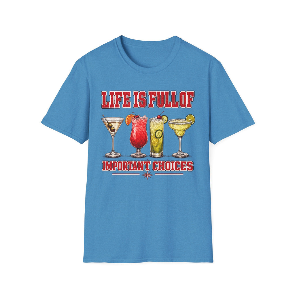 Life Is Full Of Choices - Cocktails T-Shirt