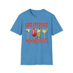 Life Is Full Of Choices - Cocktails T-Shirt