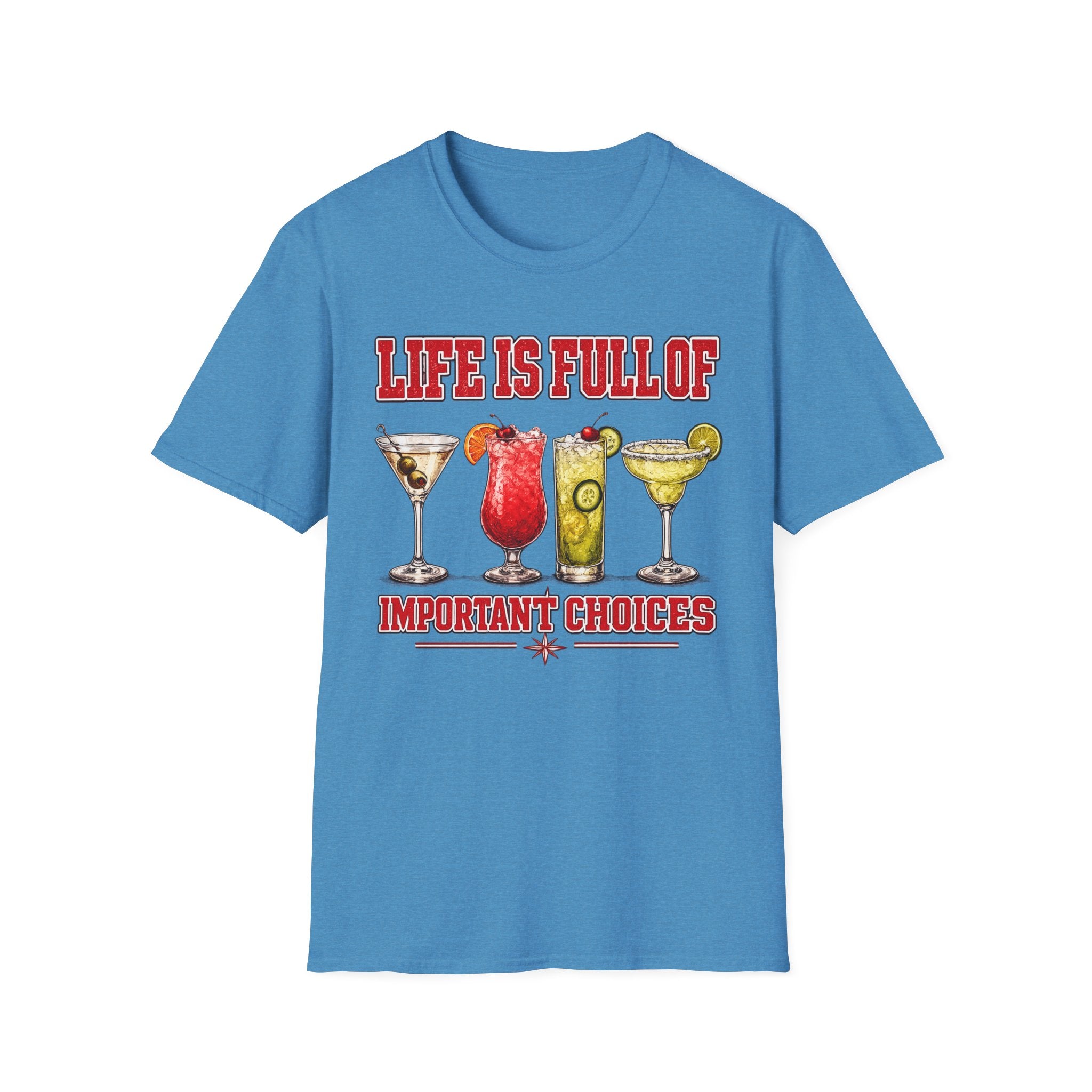 Life Is Full Of Choices - Cocktails T-Shirt