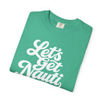 Lets Get Nauti T-shirt