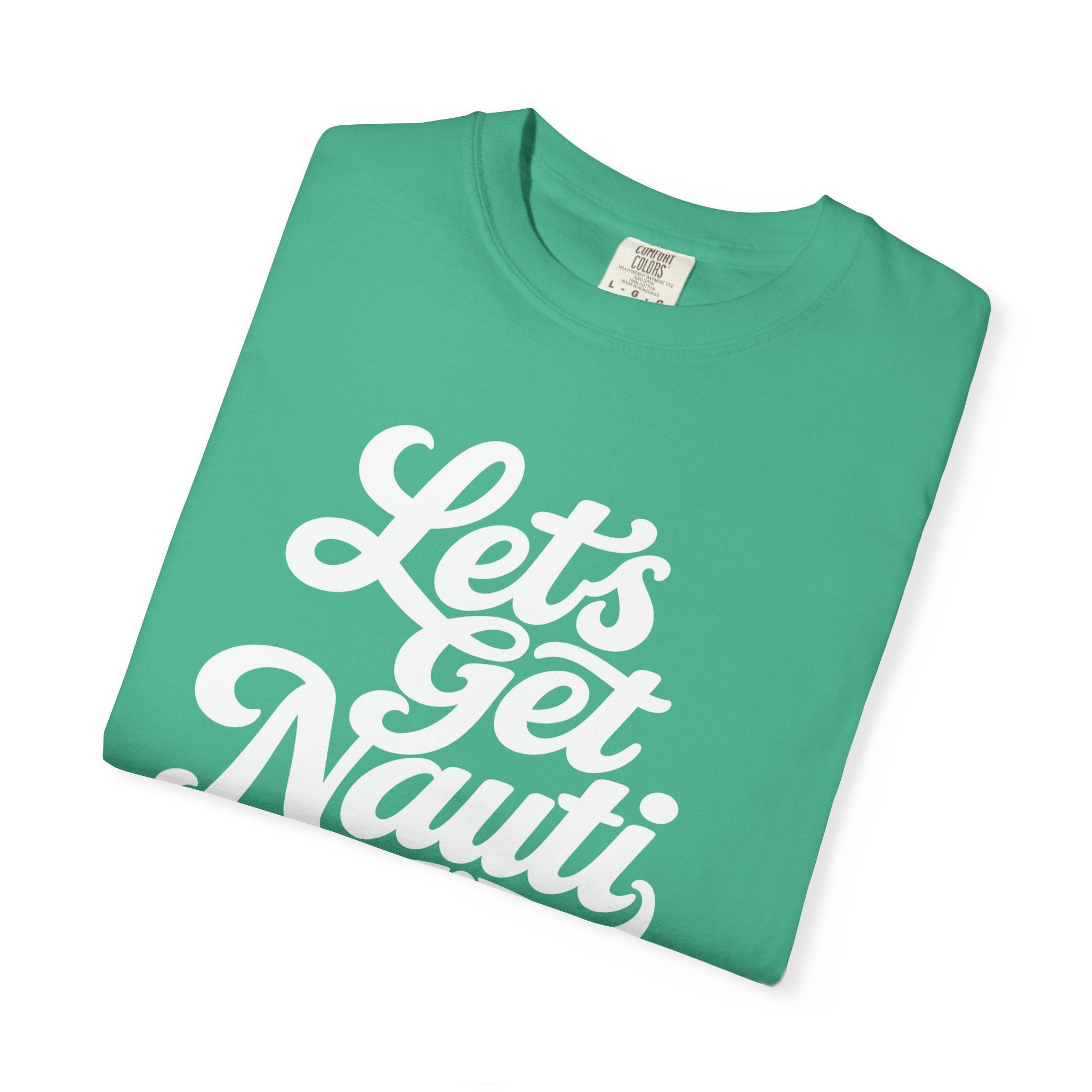 Lets Get Nauti T-shirt
