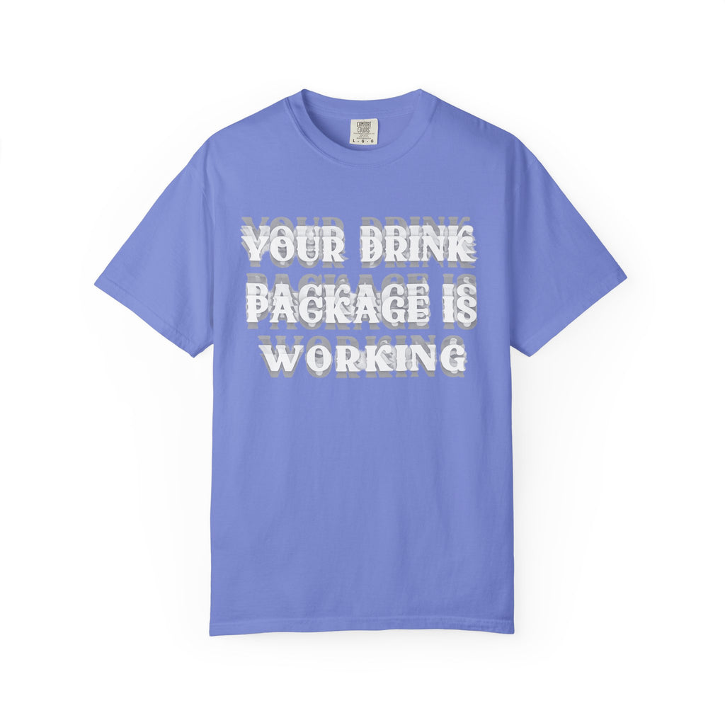 Your Drink Package Is Working T-shirt