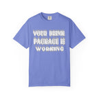 Your Drink Package Is Working T-shirt