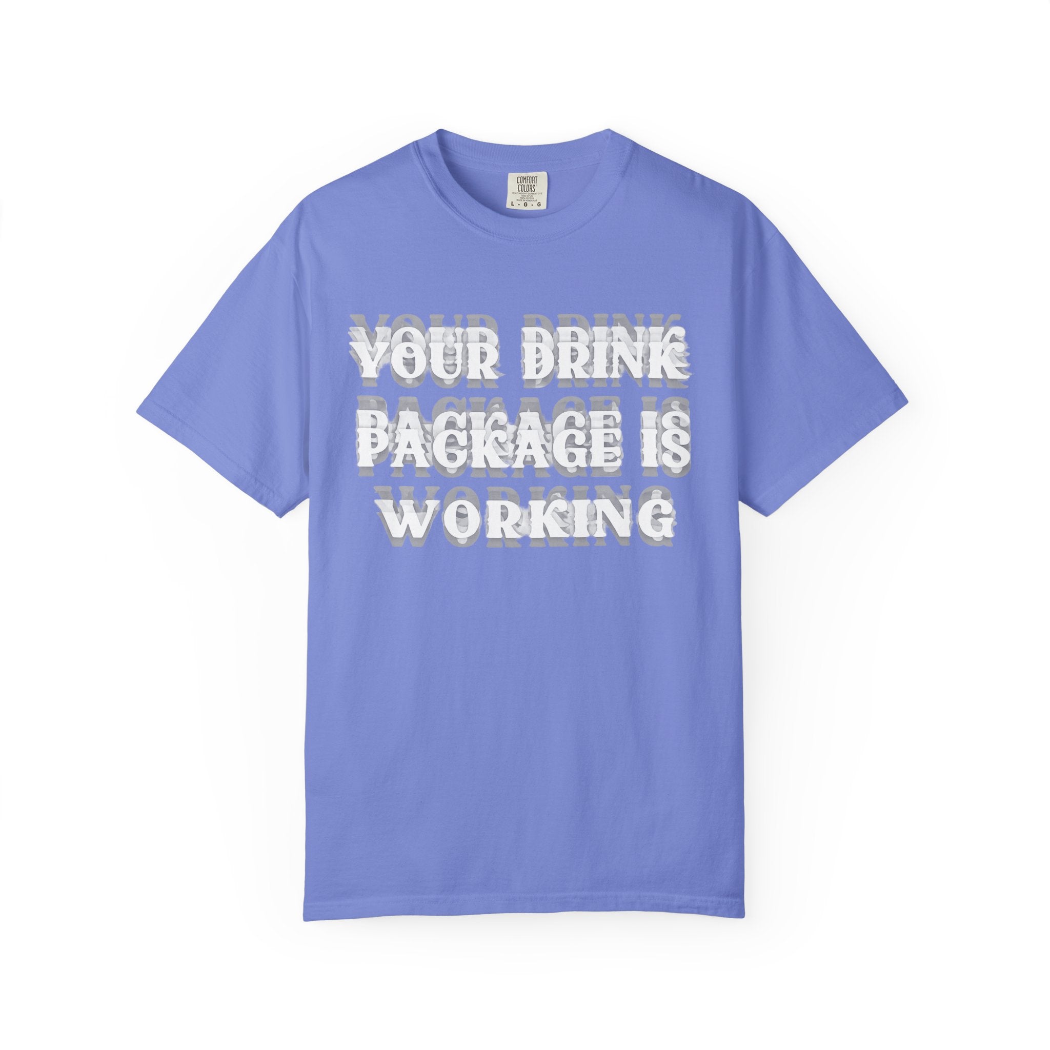 Your Drink Package Is Working T-shirt