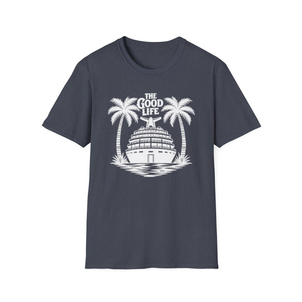 The Good Life T-Shirt