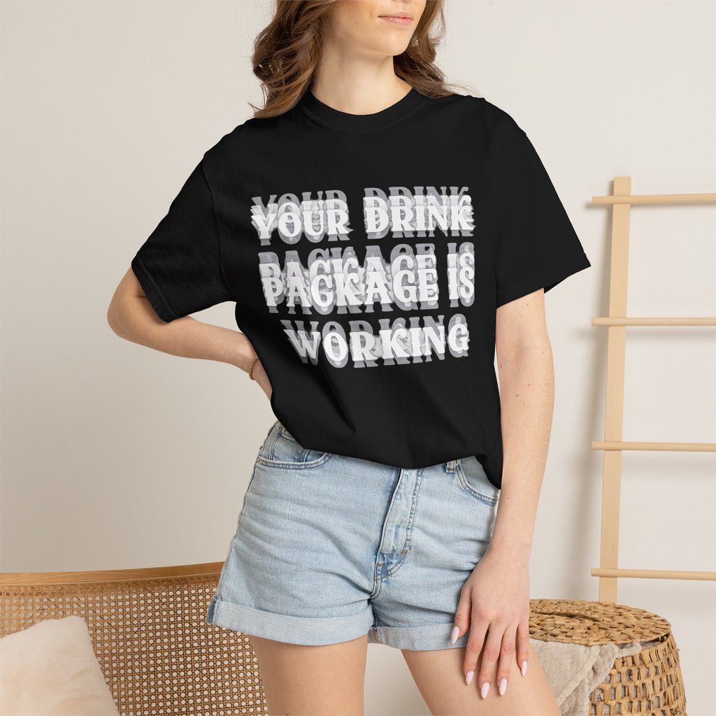 Your Drink Package Is Working T-shirt