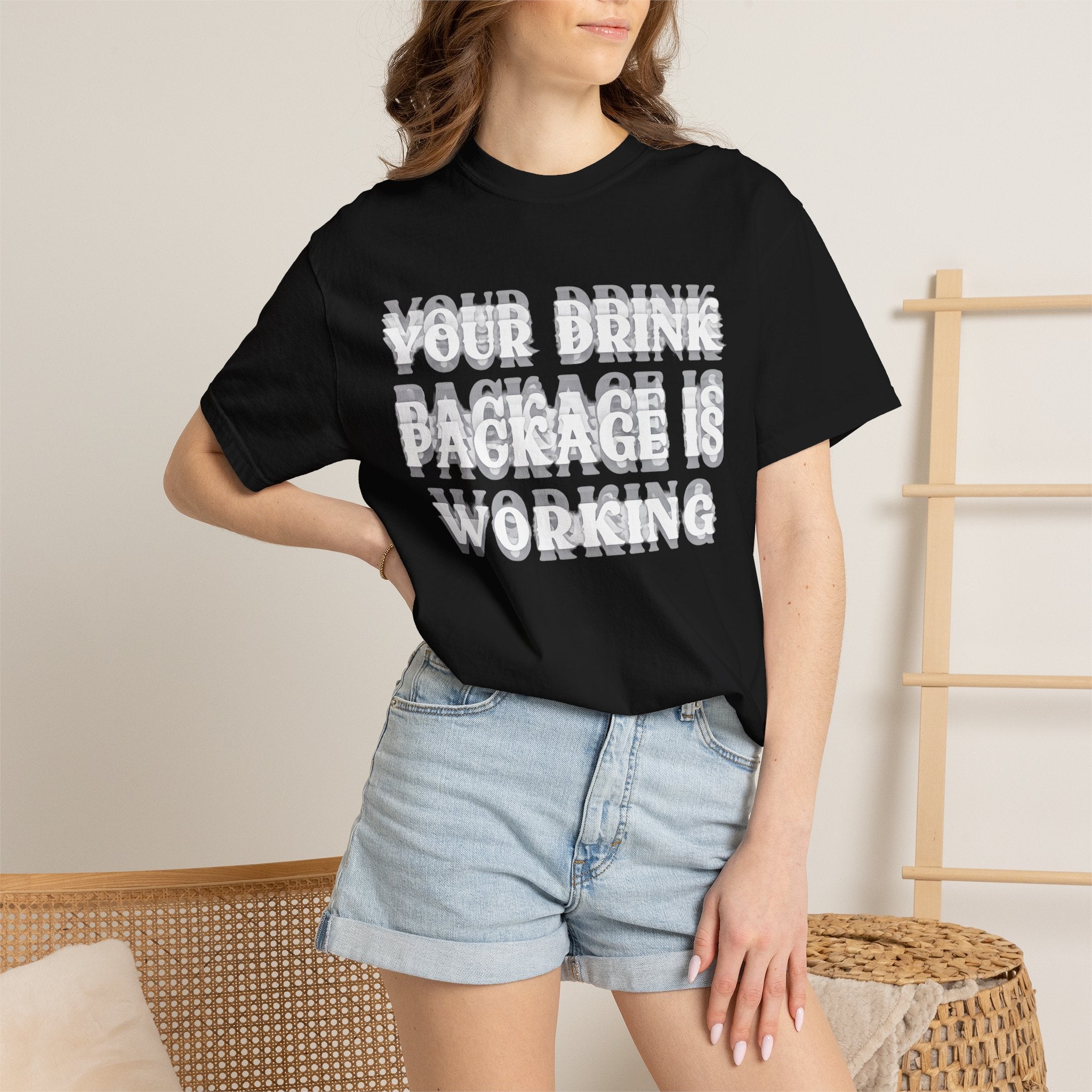 Your Drink Package Is Working T-shirt