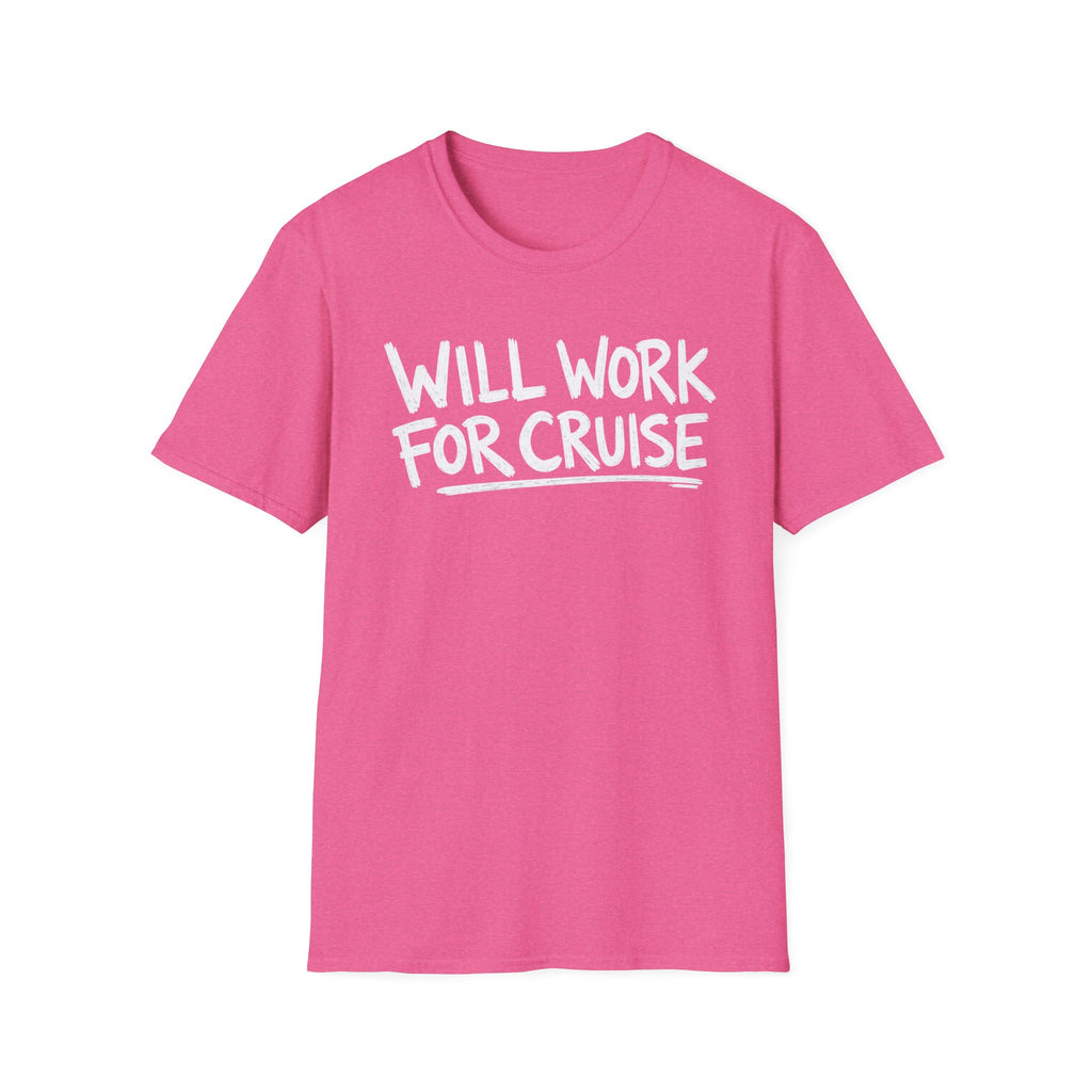 Will Work For Cruise T-Shirt