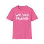 Will Work For Cruise T-Shirt