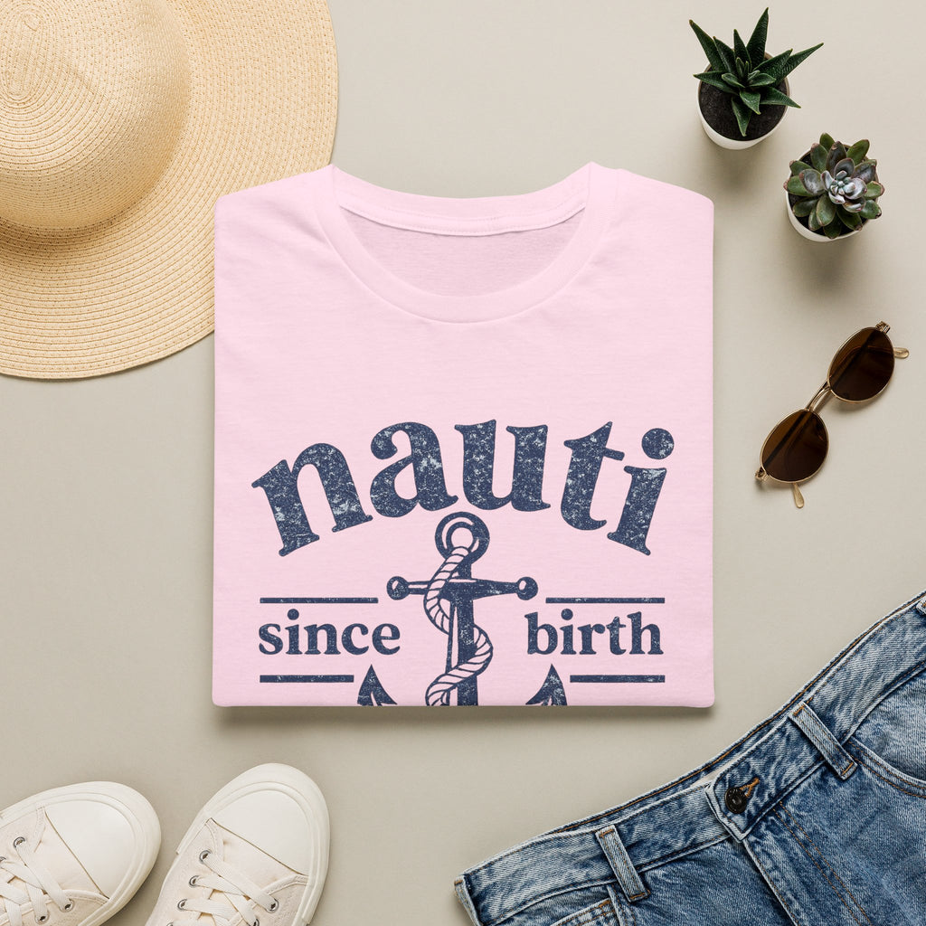 Nauti Since Birth T-Shirt