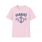 Nauti Since Birth T-Shirt
