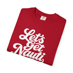 Lets Get Nauti T-shirt