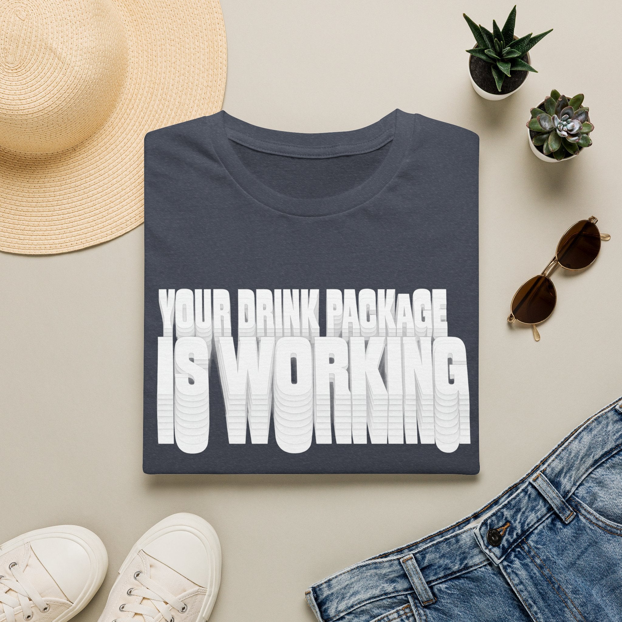 Your Drink Package is Working T-Shirt