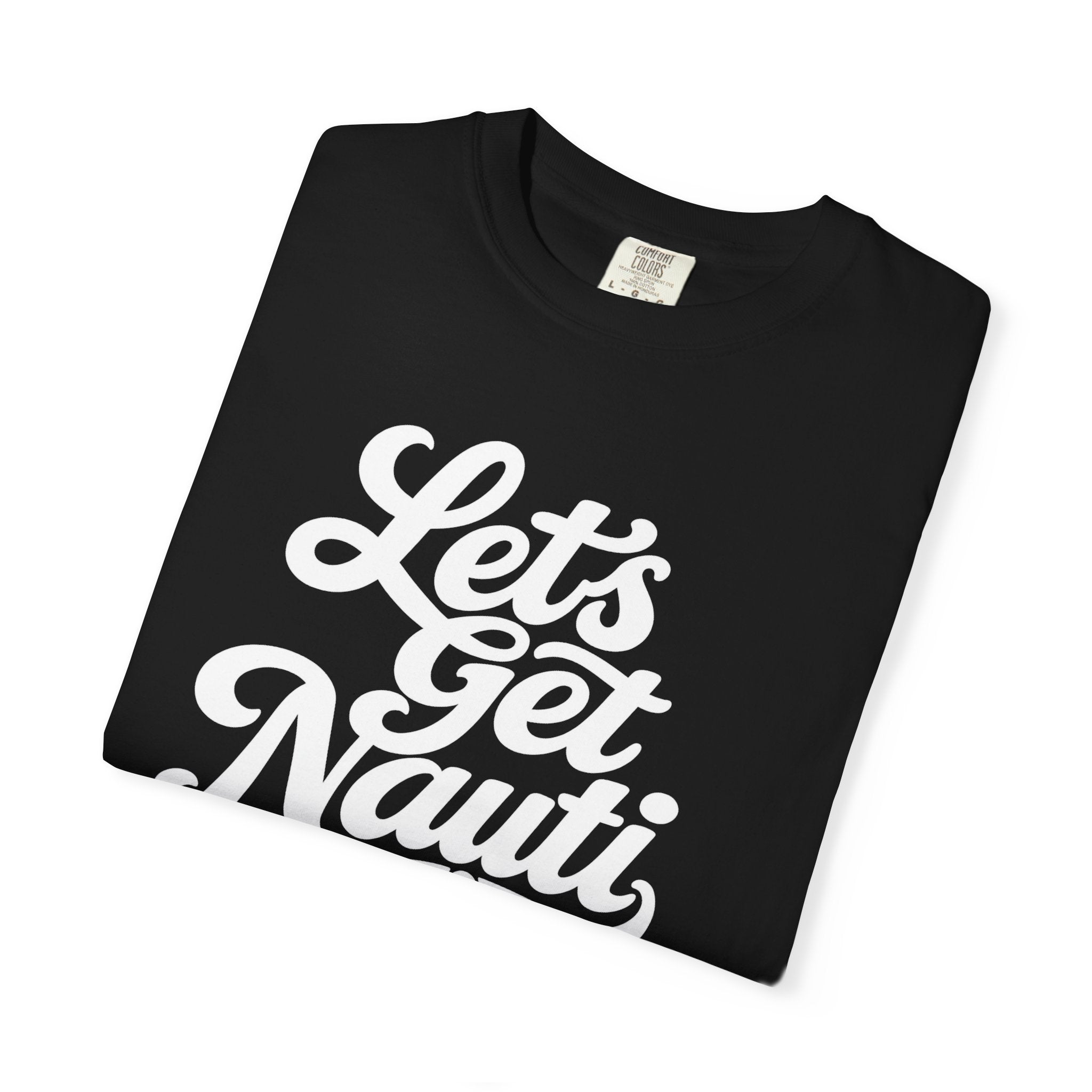 Lets Get Nauti T-shirt
