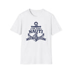 I'm Too Nauti For This Shirt T-Shirt
