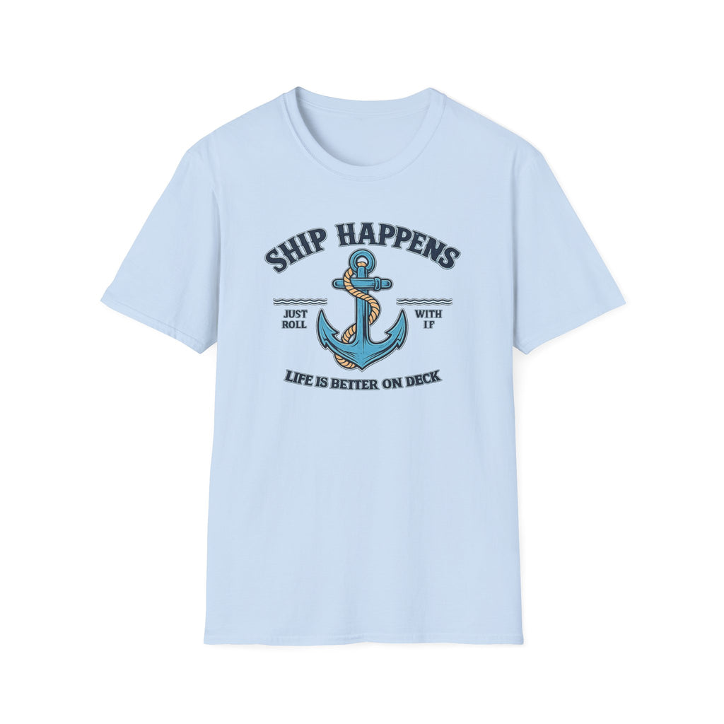 Ship Happens Life is better on Deck T-Shirt