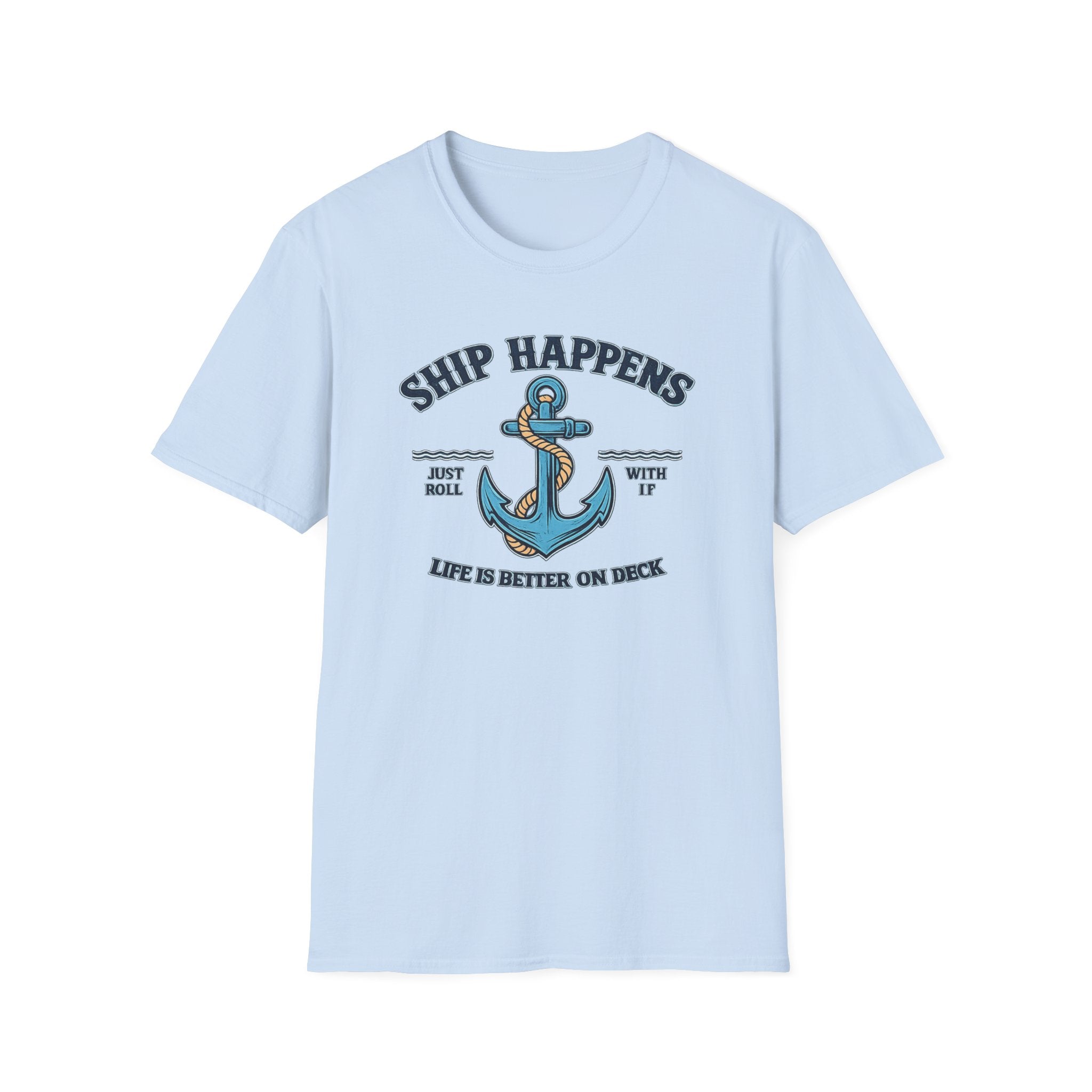 Ship Happens Life is better on Deck T-Shirt