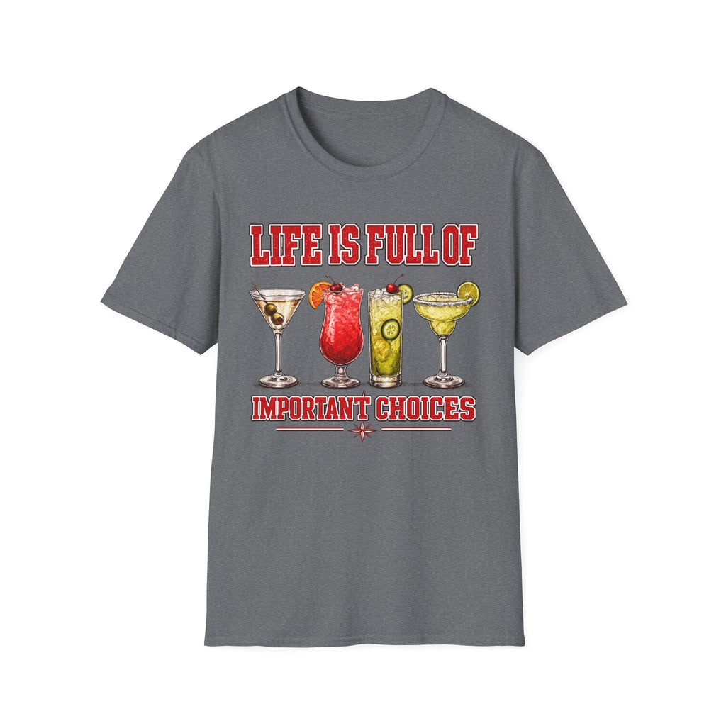 Life Is Full Of Choices - Cocktails T-Shirt