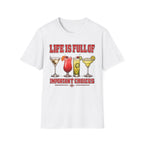 Life Is Full Of Choices - Cocktails T-Shirt