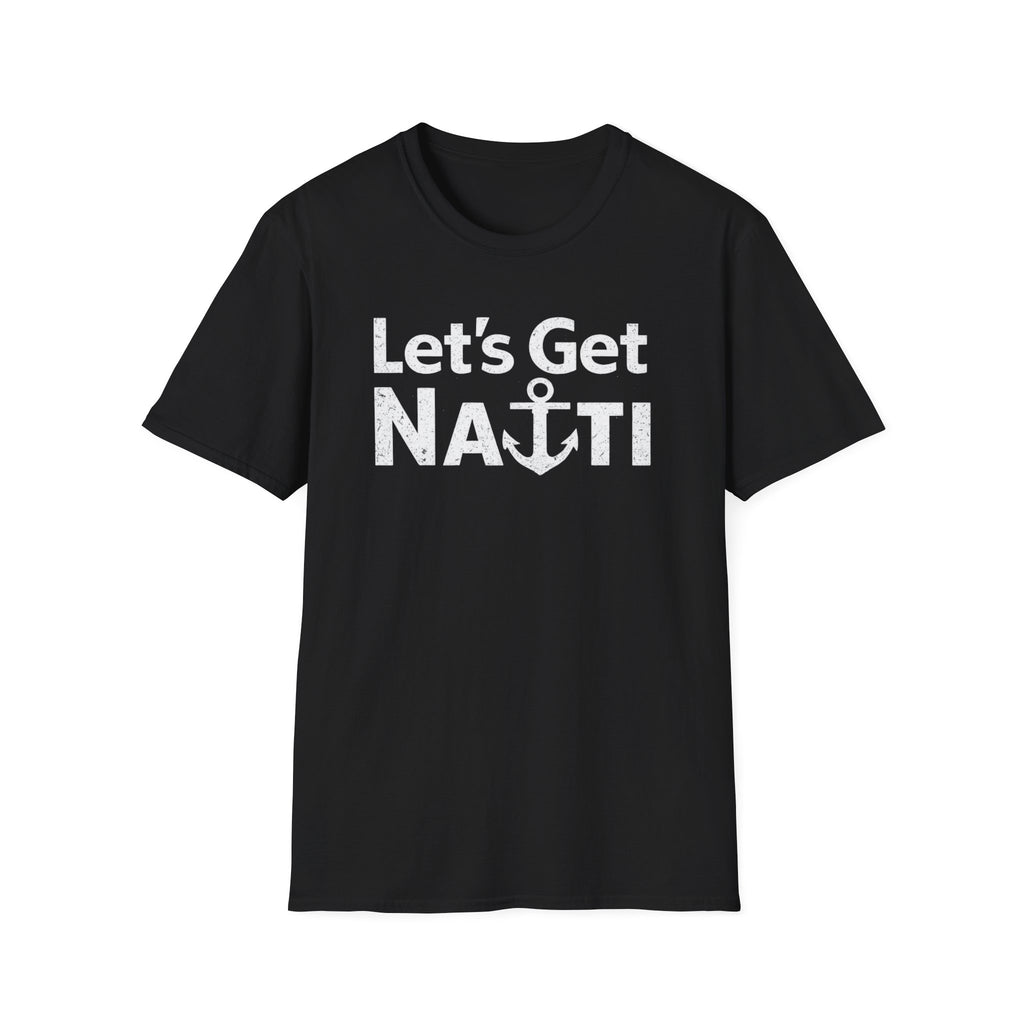 Lets Get Nauti T-Shirt