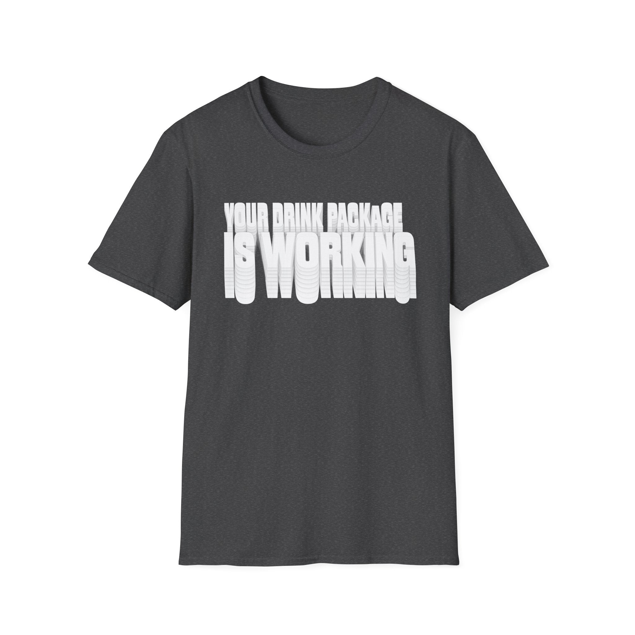 Your Drink Package is Working T-Shirt
