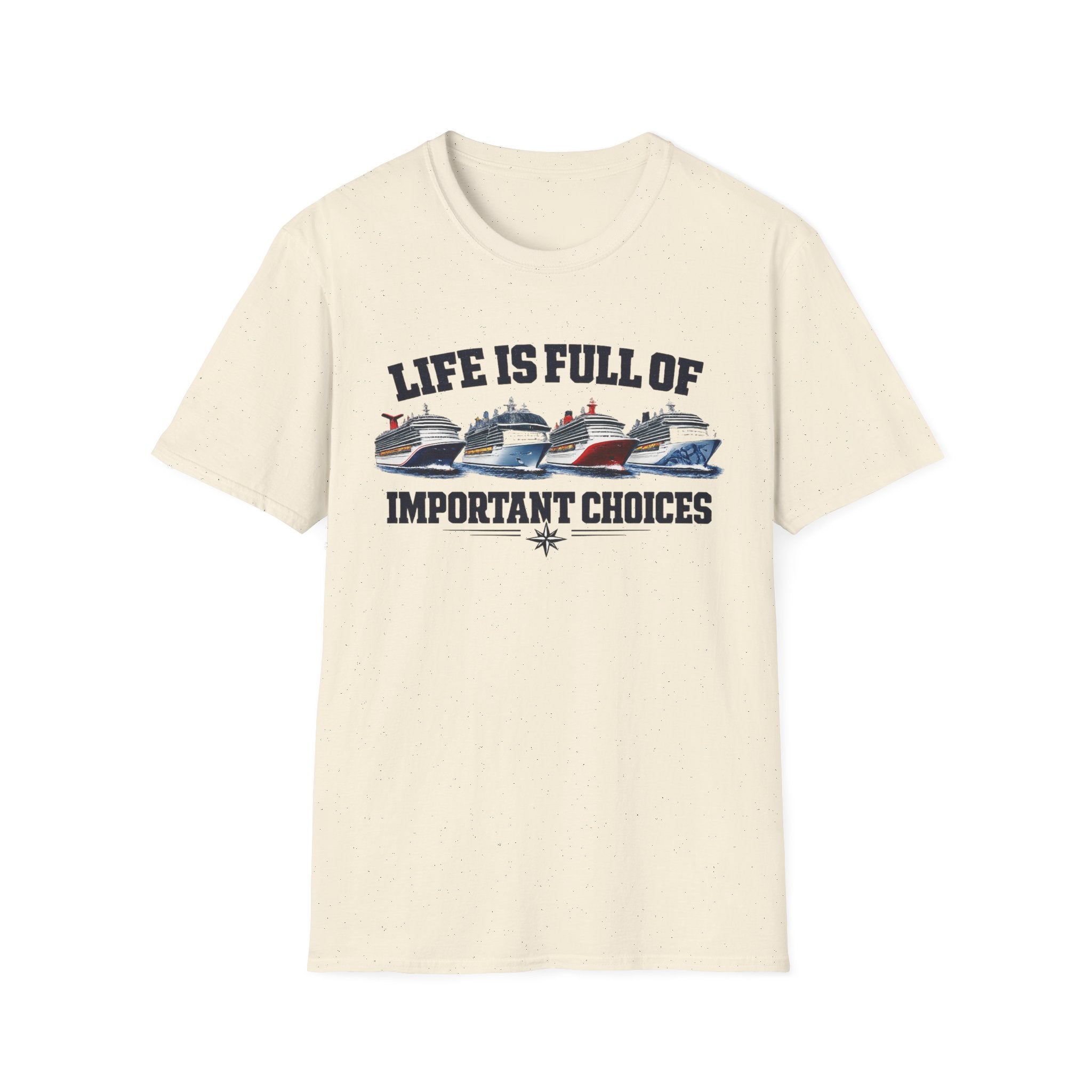 Life Is Full Of Important Choices - Ships T-Shirt