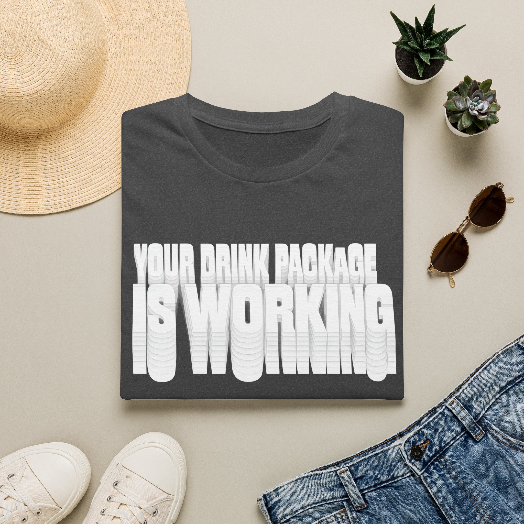 Your Drink Package is Working T-Shirt
